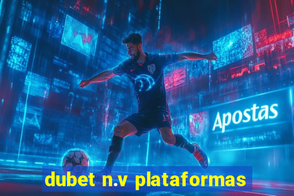 dubet n.v plataformas